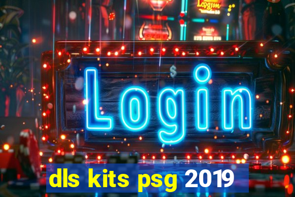 dls kits psg 2019